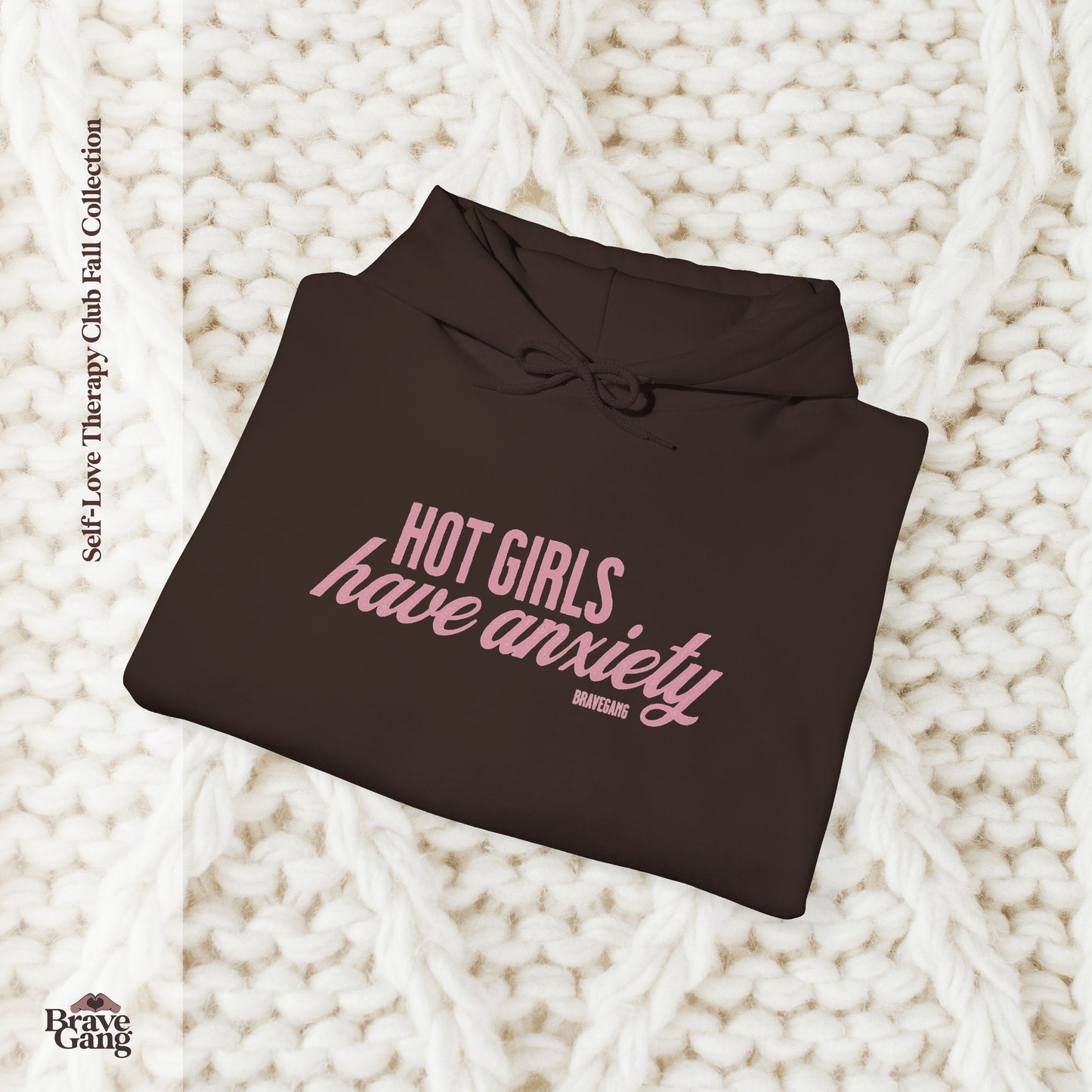#BraveGang Hot Girls Have Anxiety Hoodie 🍂 Cozy Heavy Blend 🍂 Chocolate Brown